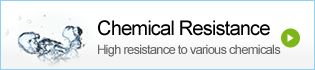 Chemical Resistance-High resistance to various chemicals
